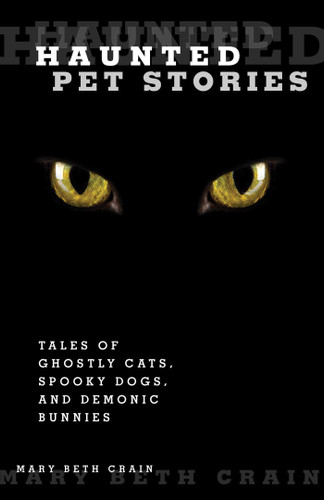 Haunted Pet Stories: Tales Of Ghostly Cats, Spooky Dogs, And Demonic Bunnies (Haunted) book cover by Mary Beth Crain