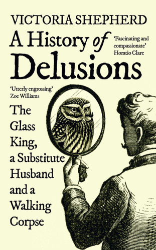 A History of Delusions: The Glass King, a Substitute Husband and a Walking Corpse book cover by Victoria Shepherd