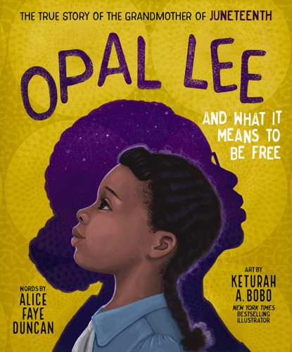 Opal Lee and What It Means to Be Free: The True Story of the Grandmother of Juneteenth book cover by Alice Faye Duncan