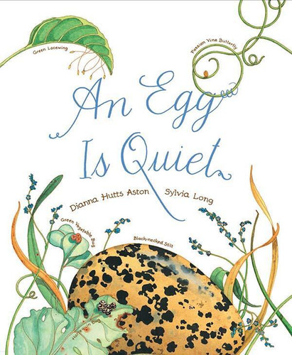 An Egg Is Quiet: (Picture Book, Kids Book about Eggs) (Sylvia Long) book cover by Dianna Aston