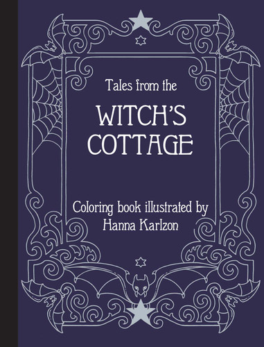 Tales from the Witch's Cottage: Hardcover adult coloring book featuring thick, high-quality paper (Hanna Karlzon) book cover by 