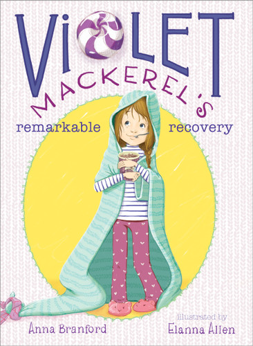 Violet Mackerel's Remarkable Recovery (Violet Mackerel) book cover by Anna Branford