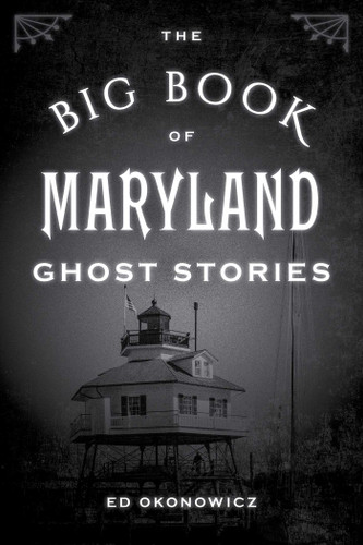 The Big Book of Maryland Ghost Stories (Big Book of Ghost Stories) book cover by Ed Okonowicz