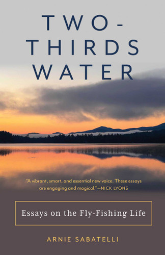 Two-Thirds Water: Essays on the Fly-Fishing Life book cover by Arnie Sabatelli