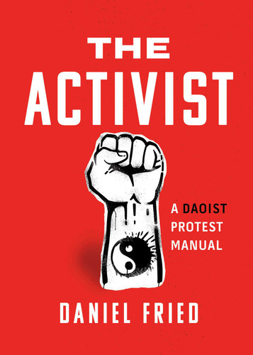 The Activist: A Daoist Protest Manual book cover by Daniel Fried