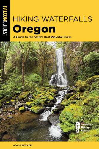 Hiking Waterfalls Oregon: A Guide to the State's Best Waterfall Hikes book cover by Adam Sawyer