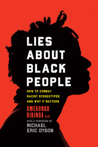 Lies about Black People: How to Combat Racist Stereotypes and Why It Matters book cover by Omekongo Dibinga
