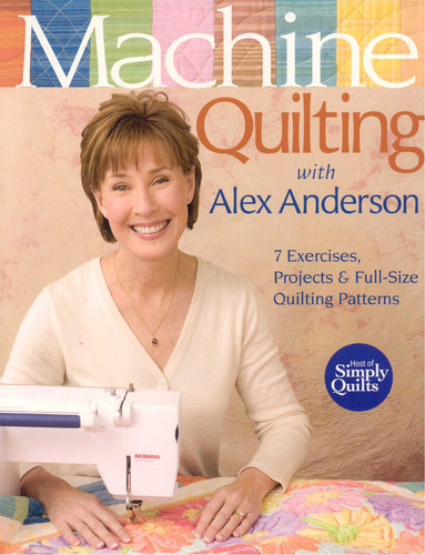 Machine Quilting with Alex Anderson: 7 Exercises, Projects & Full-Size Quilting Patterns book cover by Alex Anderson