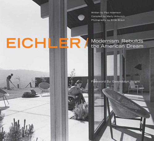 Eichler: Modernism Rebuilds the American Dream book cover by Marty Arbunich, Paul Adamson