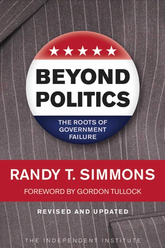 Beyond Politics: The Roots of Government Failure book cover by Randy T. Simmons