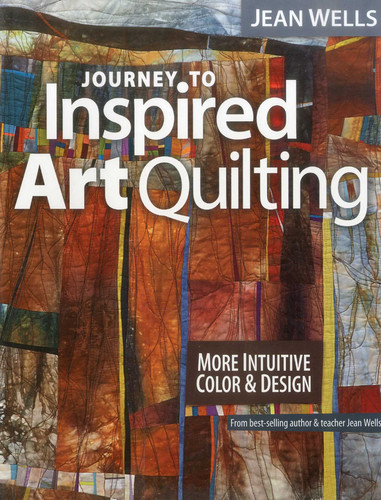 Journey to Inspired Art Quilting: More Intuitive Color & Design book cover by Jean Wells