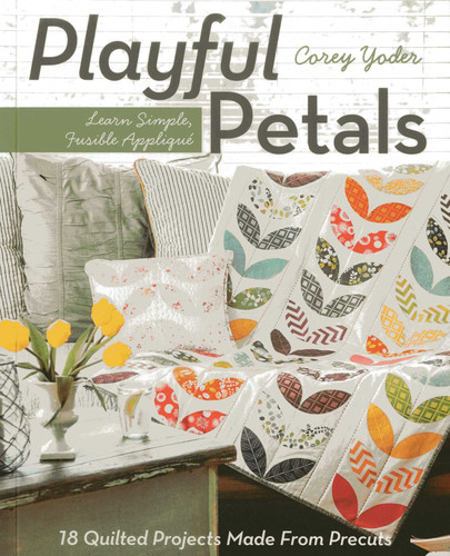 Playful Petals: Learn Simple, Fusible Appliqué - 18 Quilted Projects Made From Precuts book cover by Corey Yoder