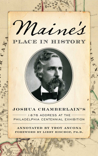 Maine's Place in History: Joshua Chamberlain's 1876 Address at the Philadelphia Centennial Exhibition book cover by Joshua Chamberlain