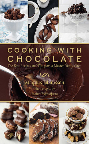 Cooking with Chocolate: The Best Recipes and Tips from a Master Pastry Chef book cover by Magnus Johansson