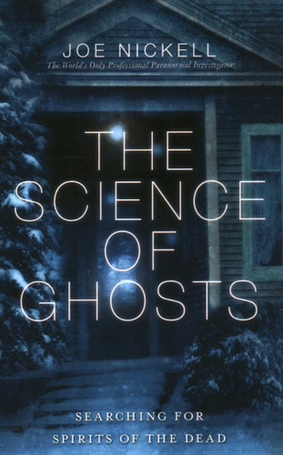 Science of Ghosts: Searching for Spirits of the Dead book cover by Joe Nickell
