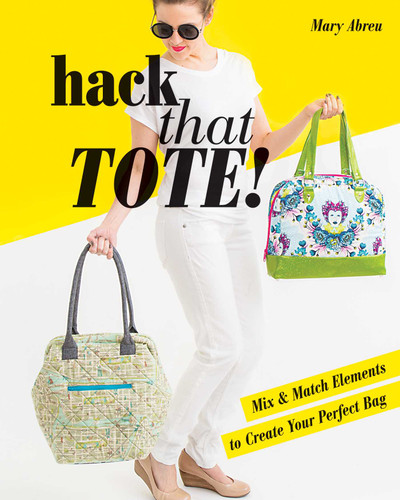 Hack That Tote!: Mix & Match Elements to Create Your Perfect Bag (Design Collective) book cover by Mary Abreu