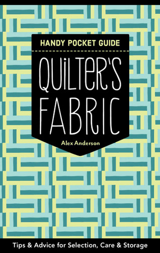 Quilter's Fabric Handy Pocket Guide: Tips & Advice for Selection, Care & Storage (Pocket Guide) book cover by Alex Anderson