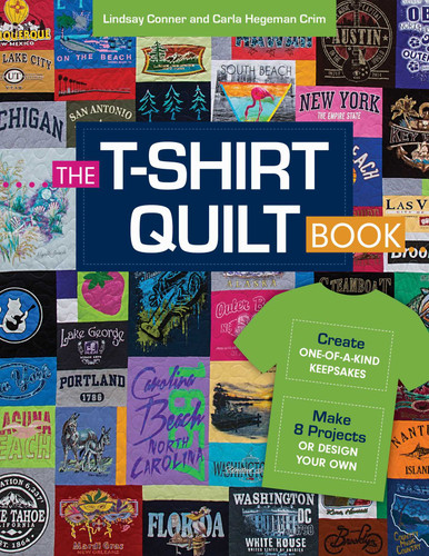 The T-Shirt Quilt Book: Create One-of-a-Kind Keepsakes - Make 8 Exciting Projects or Design Your Own book cover by Carla Hegeman Crim, Lindsay Conner