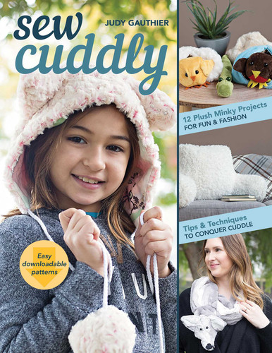 Sew Cuddly: 12 Plush Minky Projects for Fun & Fashion - Tips & Techniques to Conquer Cuddle book cover by Judy Gauthier