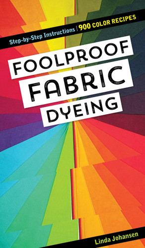 Foolproof Fabric Dyeing: 900 Color Recipes, Step-by-Step Instructions (Reference Guide) book cover by Linda Johansen