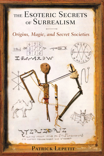 The Esoteric Secrets of Surrealism: Origins, Magic, and Secret Societies book cover by Patrick Lepetit