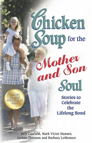 Chicken Soup for the Mother and Son Soul: Stories to Celebrate the Lifelong Bond book cover by Jack Canfield, Mark Victor Hansen, LeAnn Thieman