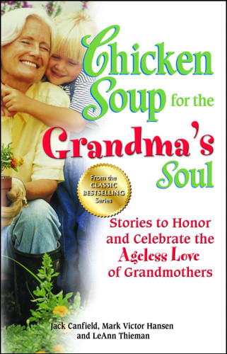 Chicken Soup for the Grandma's Soul: Stories to Honor and Celebrate the Ageless Love of Grandmothers book cover by Jack Canfield, Mark Victor Hansen, LeAnn Thieman