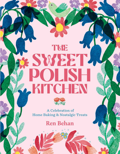 The Sweet Polish Kitchen: A Celebration of Home Baking and Nostalgic Treats book cover by Ren Behan