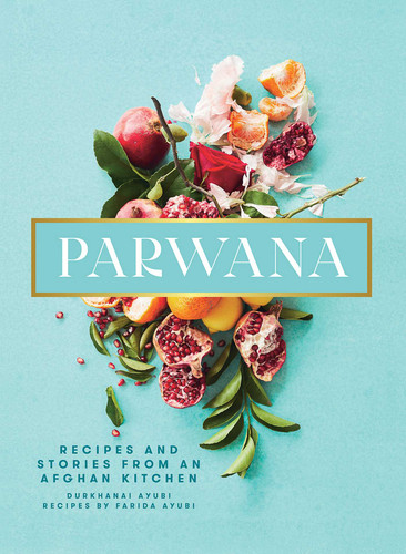Parwana: Recipes and Stories from an Afghan Kitchen book cover by Durkhanai Ayubi