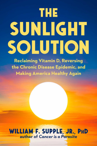The Sunlight Solution: Reclaiming Vitamin D, Reversing the Chronic Disease Epidemic, and Making America Healthy Again book cover by William F. Supple
