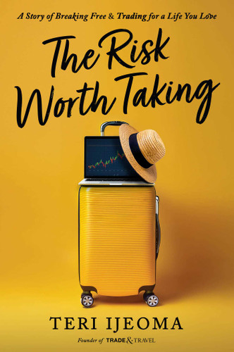 The Risk Worth Taking: A Story of Breaking Free and TRADING for a Life You Love book cover by Teri Ijeoma