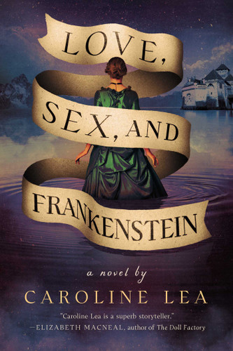 Love, Sex, and Frankenstein: A Novel book cover by Caroline Lea