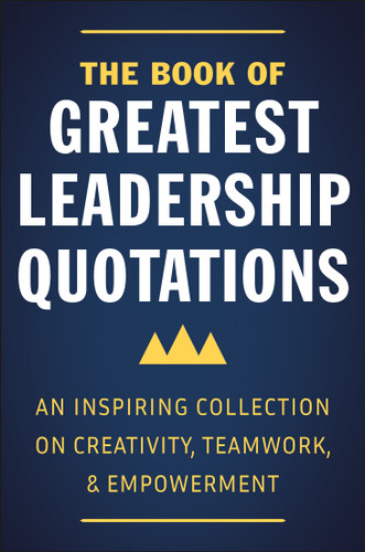 The Book of Greatest Leadership Quotations: An Inspiring Collection on Creativity, Teamwork, and Empowerment book cover by Jackie Corley