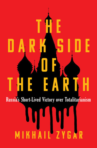 The Dark Side of the Earth: Russia's Short-lived Victory over Totalitarianism book cover by Mikhail Zygar