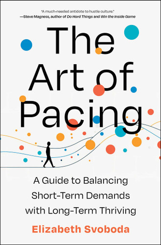 The Art of Pacing: A Guide to Balancing Short-Term Demands with Long-Term Thriving book cover by Elizabeth Svoboda