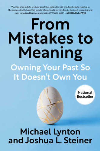 From Mistakes to Meaning: Owning Your Past So It Doesn't Own You book cover by Michael Lynton, Joshua L. Steiner