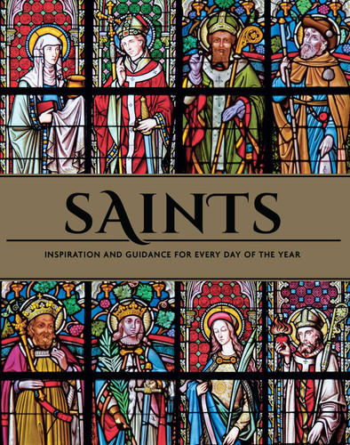 Saints: Inspiration and Guidance for Every Day of the Year | Book of Saints | Rediscover The Saints book cover by Weldon Owen