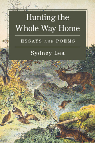 Hunting the Whole Way Home: Essays and Poems book cover by Sydney Lea