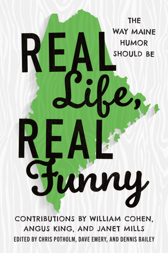 Real Life, Real Funny: The Way Maine Humor Should Be book cover by Chris P. Potholm, David Emery, Dennis Bailey