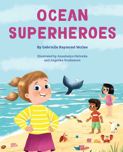 Ocean Superheroes: How Ocean Animals Help Protect Our Planet (Future Wavemakers Series) book cover by Gabrielle Raymond McGee