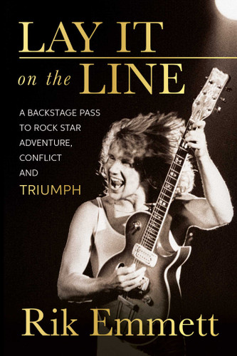 Lay It On The Line: A Backstage Pass to Rock Star Adventure, Conflict and TRIUMPH book cover by Rik Emmett