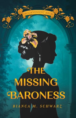 The Missing Baroness (Inconvenient Heirs) book cover by Bianca  M. Schwarz