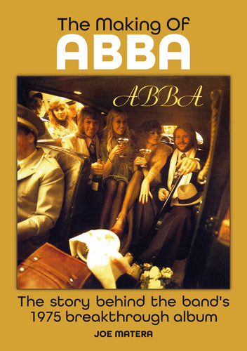 The Making of Abba: The Story Behind The Band's Breakthrough 1975 album book cover by Joe Matera