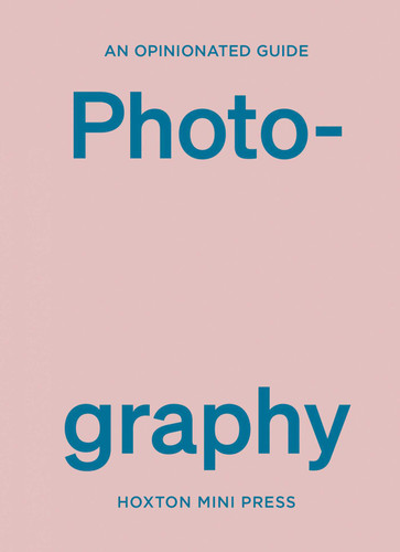 An Opinionated Guide to Photography (Opinionated Guides) book cover by Robert Shore