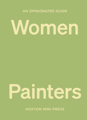 An Opinionated Guide to Women Painters (Opinionated Guides) book cover by Lucy Davies