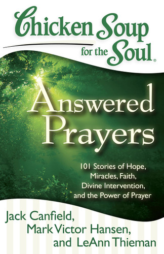 Chicken Soup for the Soul: Answered Prayers: 101 Stories of Hope, Miracles, Faith, Divine Intervention, and the Power of Prayer book cover by Jack Canfield, Mark Victor Hansen, LeAnn Thieman