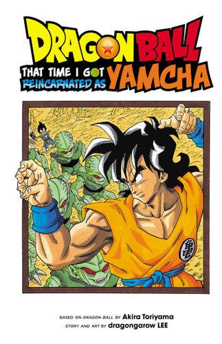 Dragon Ball: That Time I Got Reincarnated as Yamcha! (Dragon Ball: That Time I Got Reincarnated as Yamcha!) book cover by Akira Toriyama, dragongarow  LEE