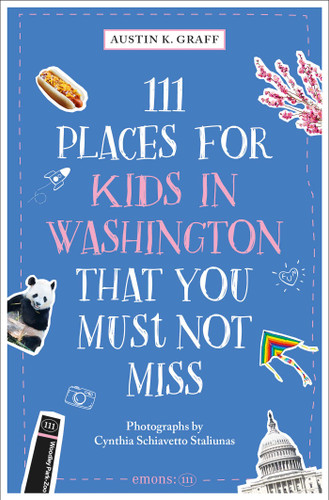 111 Places for Kids in Washington, DC That You Must Not Miss (111 Places) book cover by Austin K. Graff