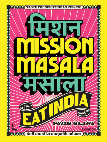 Mission Masala - Eat India: Taste the spicy Indian cuisine book cover by Pavan Bajwa
