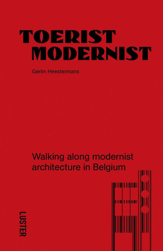 Tourist Modernist/Toerist Modernist: Walking Along Modernist Architecture in Belgium book cover by Gerlin Heestermans